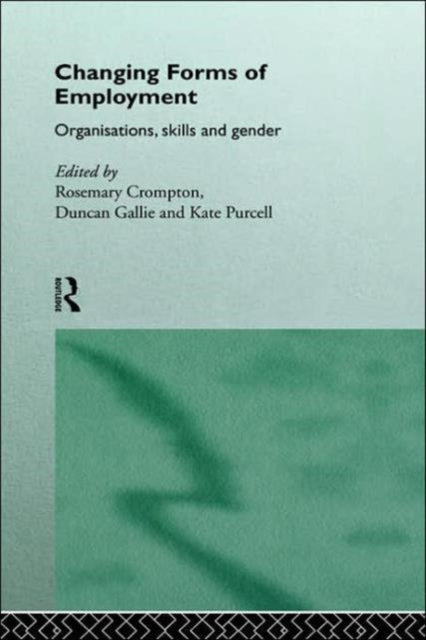 Book cover of: Changing Forms of Employment. By: R. Crompton