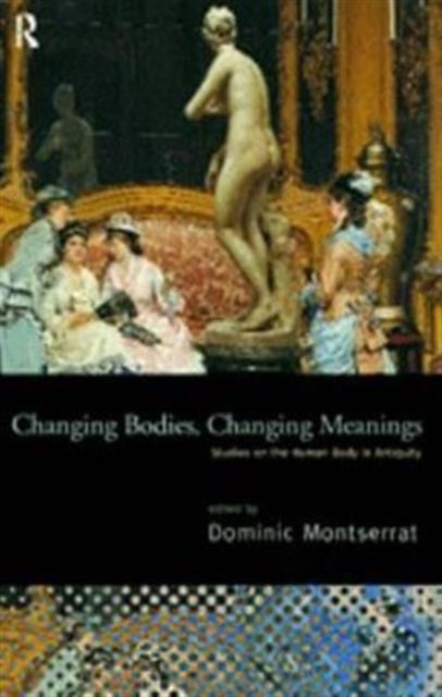 Book cover of: Changing Bodies, Changing Meanings. By: D. Montserrat