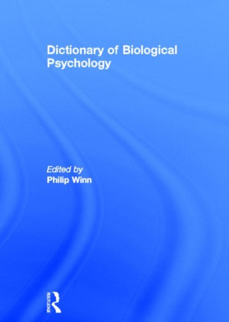 Book cover of: Dictionary of Biological Psychology. By: Philip Winn