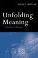 Book cover of: Unfolding Meaning. By: David Bohm