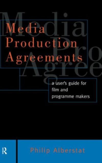 Book cover of: Media Production Agreements. By: Philip Alberstat