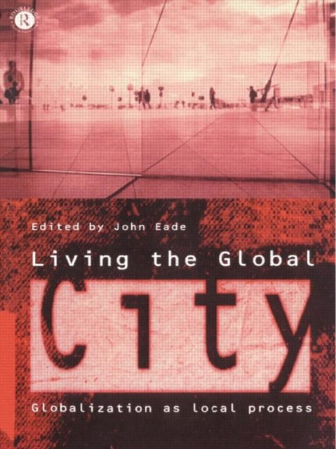 Book cover of: Living the Global City. By: John Eade