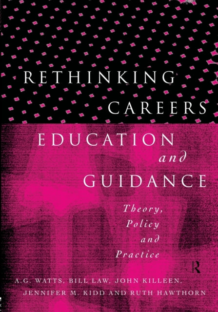 Book cover of: Rethinking Careers Education and Guidance. By: Tony Watts