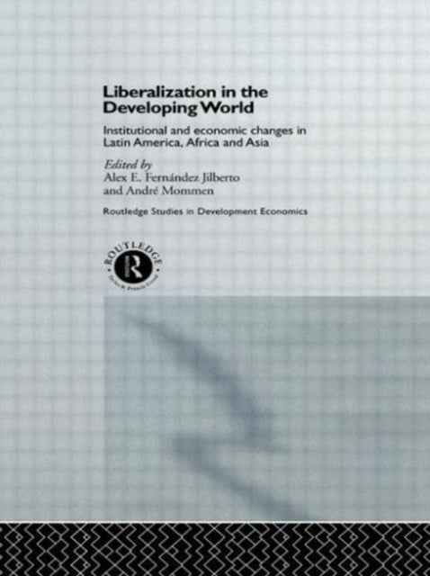 Book cover of: Liberalization in the Developing World. By: Alex Jilberto