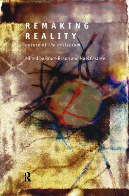 Book cover of: Remaking Reality. By: Bruce W. Braun