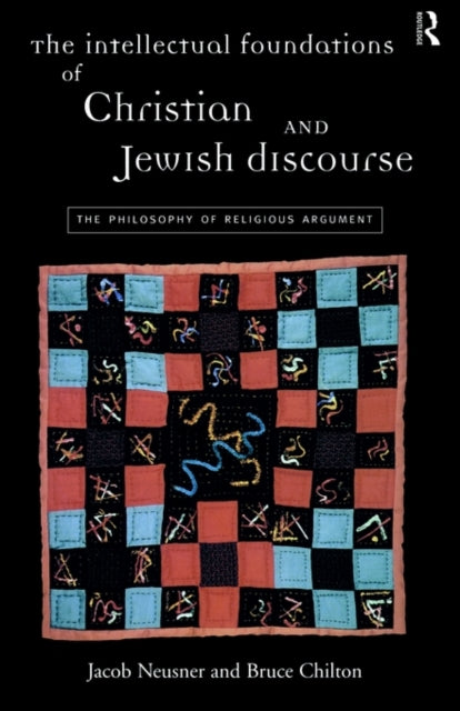 The Intellectual Foundations of Christian and Jewish Discourse