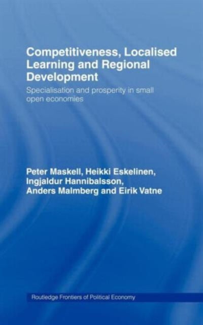Book cover of: Competitiveness, Localised Learning and Regional Development. By: Heikk Eskelinen