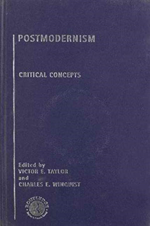 Postmodernism: Critical Concepts