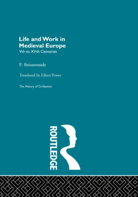 Book cover of: Life and Work in Medieval Europe. By: P. Boissonnade