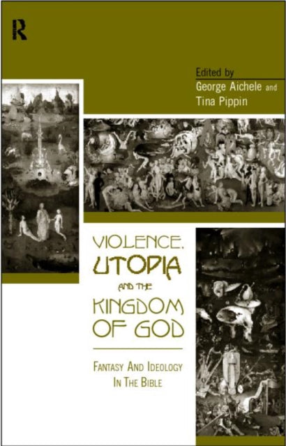 Book cover of: Violence, Utopia and the Kingdom of God. By: George Aichele