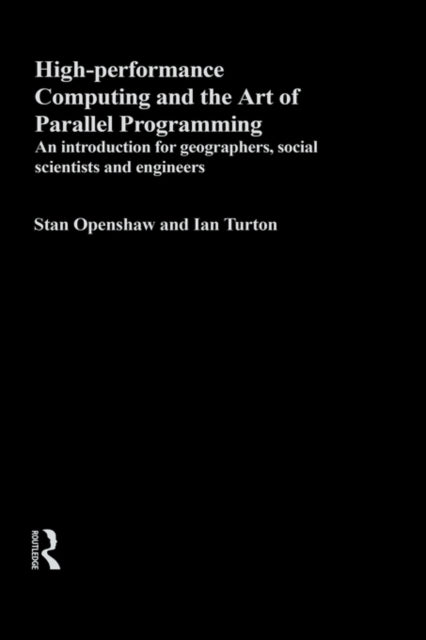Book cover of: High Performance Computing and the Art of Parallel Programming. By: Stan Openshaw