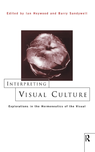 Book cover of: Interpreting Visual Culture. By: Ian Heywood