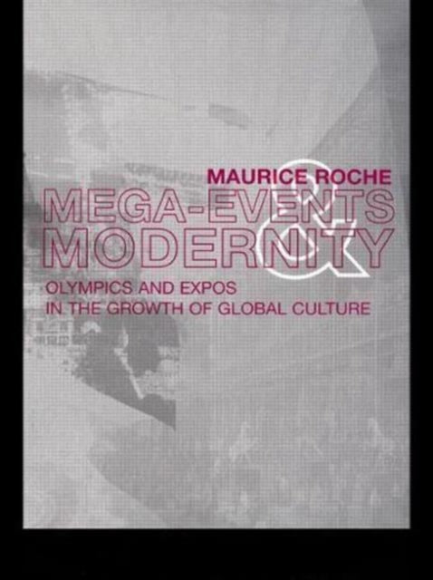Book cover of: Megaevents and Modernity. By: Maurice Roche
