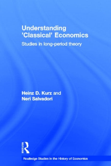 Book cover of: Understanding 'Classical' Economics. By: Heinz D. Kurz