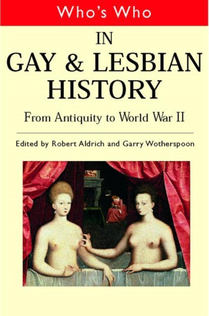 Book cover of: Who's Who in Gay and Lesbian History Vol.1. By: Robert Aldrich