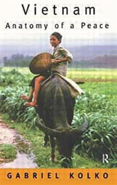Book cover of: Vietnam: Anatomy of a Peace. By: Gabriel Kolko