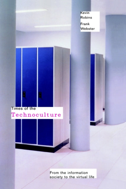 Book cover of: Times of the Technoculture. By: Kevin Robins