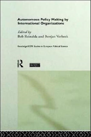 Autonomous Policy Making By International Organisations