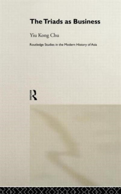 Book cover of: Triads as Business. By: Yiu-Kong Chu