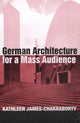 Book cover of: German Architecture for a Mass Audience. By: James-Chakrabor
