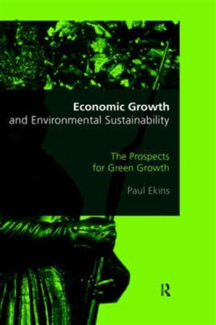Book cover of: Economic Growth and Environmental Sustainability. By: Paul Elkins