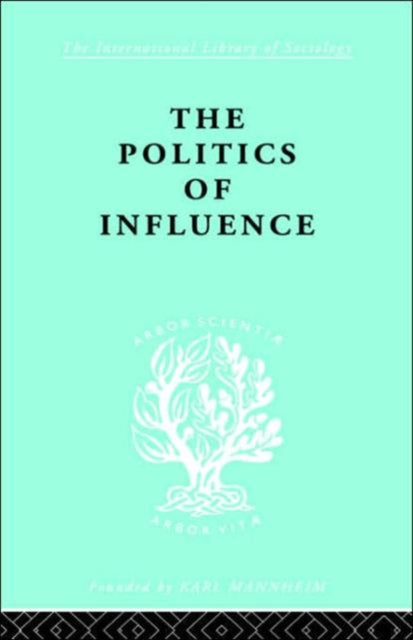 Book cover of: Politics Of Influence Ils 48. By: Graham Wootton