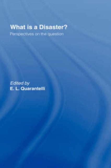 Book cover of: What is a Disaster?. By: E. Quarantelli