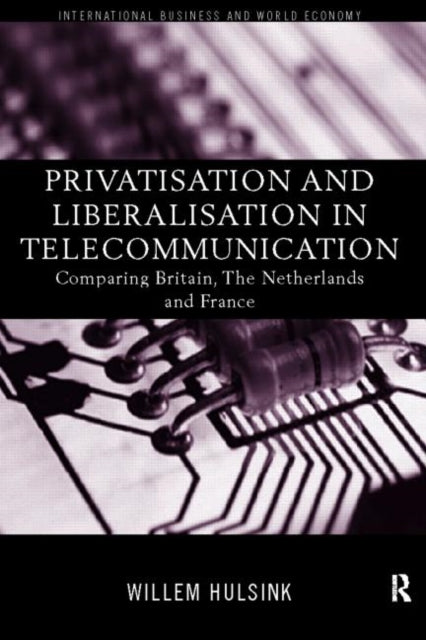 Book cover of: Privatisation and Liberalisation in European Telecommunications