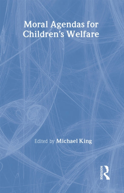Book cover of: Moral Agendas For Children's Welfare