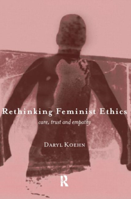 Book cover of: Rethinking Feminist Ethics