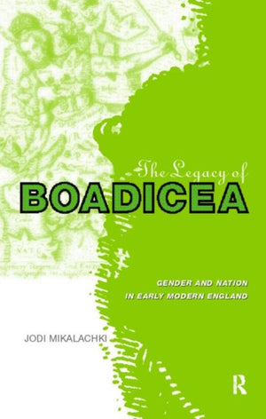 The Legacy of Boadicea
