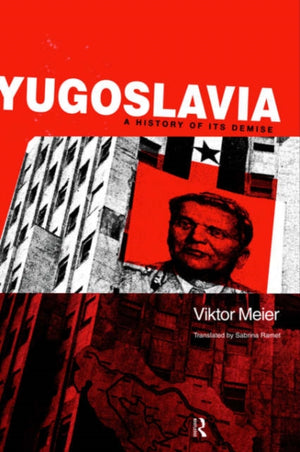 Yugoslavia: A History of its Demise