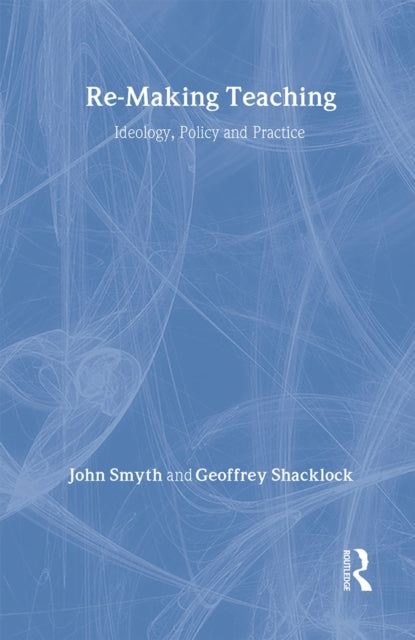 Book cover of: Re-Making Teaching. By: Geoff Shacklock