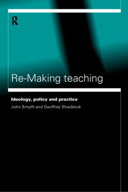 Book cover of: Re-Making Teaching. By: Geoff Shacklock