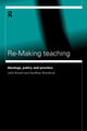 Book cover of: Re-Making Teaching. By: Geoff Shacklock