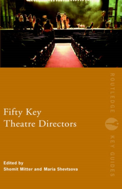 Book cover of: Fifty Key Theatre Directors. By: Shomit Mitter