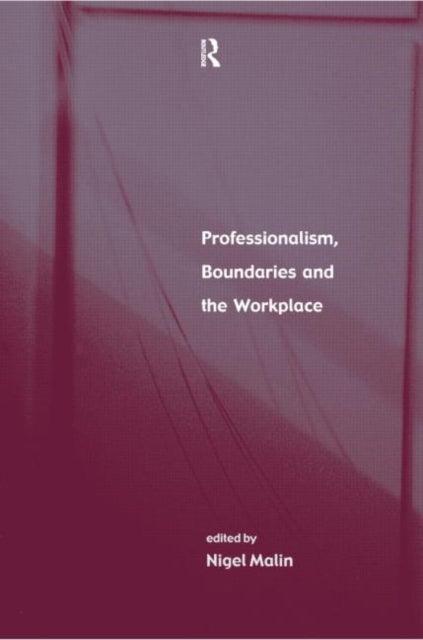 Book cover of: Professionalism, Boundaries and the Workplace. By: Nigel Malin