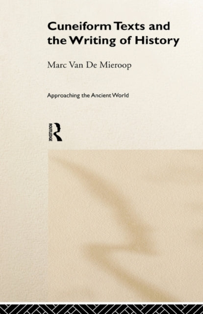 Book cover of: Cuneiform Texts and the Writing of History