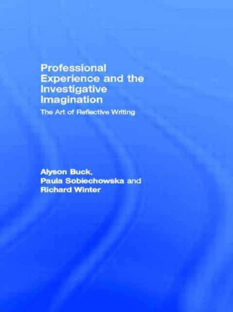 Book cover of: Professional Experience and the Investigative Imagination. By: Alyson Buck