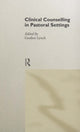 Book cover of: Clinical Counselling in Pastoral Settings. By: Gordon Lynch