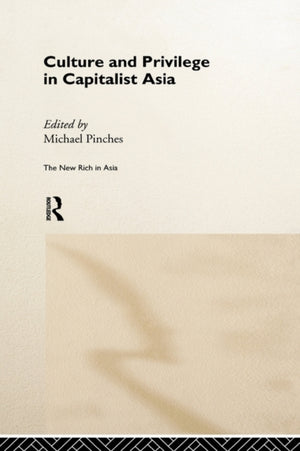 Culture and Privilege in Capitalist Asia