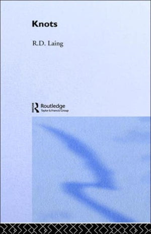 Knots: Selected Works of RD Laing: Vol 7