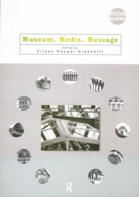 Book cover of: Museum, Media, Message. By: Hooper-Greenhil