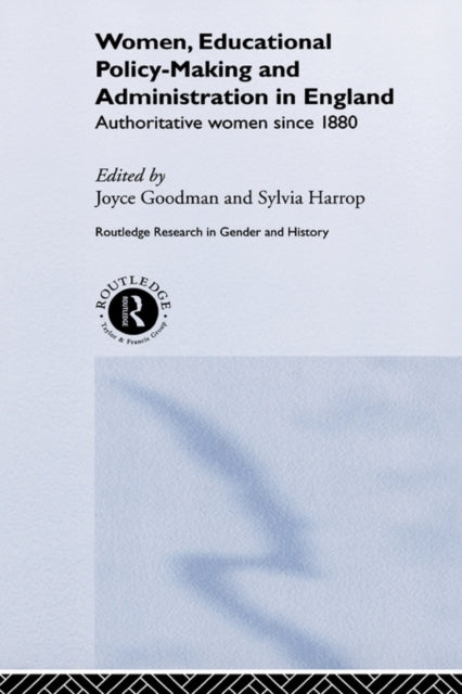 Book cover of: Women, Educational Policy-Making and Administration in England. By: Joyce Goodman