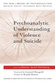 Book cover of: Psychoanalytic Understanding of Violence and Suicide