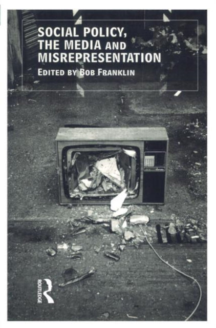 Book cover of: Social Policy, the Media and Misrepresentation