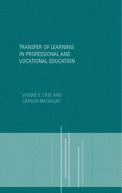 Book cover of: Transfer of Learning in Professional and Vocational Education. By: Vivienne Cree