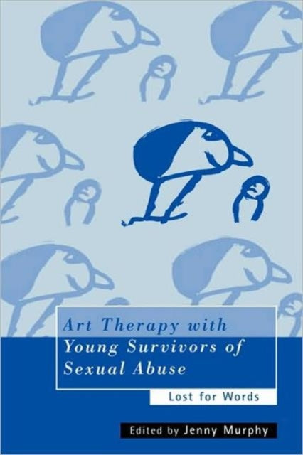 Book cover of: Art Therapy with Young Survivors of Sexual Abuse. By: Jenny Murphy