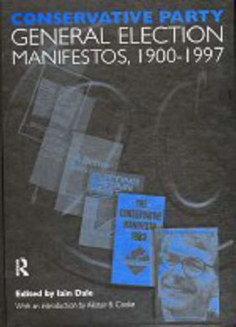 Book cover of: Volume One. Conservative Party General Election Manifestos 1900-1997. By: Iain Dale