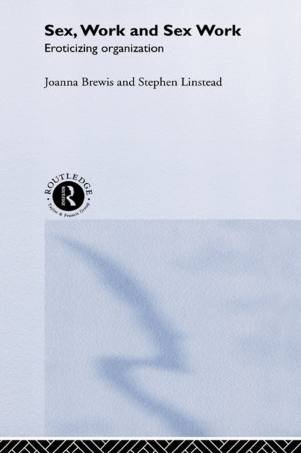 Book cover of: Sex, Work and Sex Work. By: Joanna Brewis